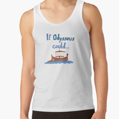 If Odysseus Could Tank Top