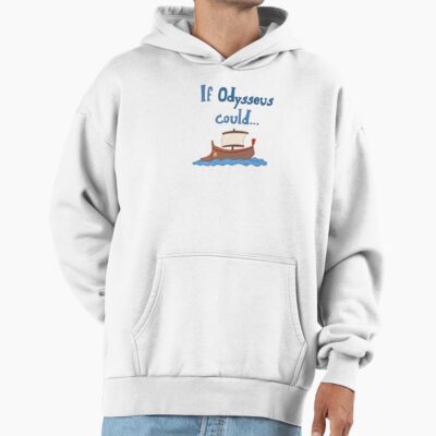 If Odysseus Could Hoodie