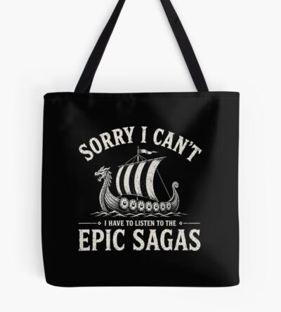 I Have To Listen The Epic Sagas Tote Bag