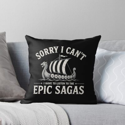 I Have To Listen The Epic Sagas Throw Pillow
